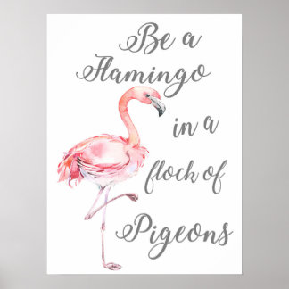 Wees een Flamingo in een kudde duiven Poster