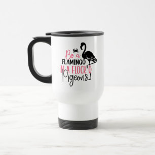 Wees een flamingo in een kudde duiven reisbeker