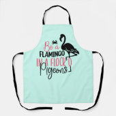 Wees een flamingo in een kudde duiven schort (Voorkant)