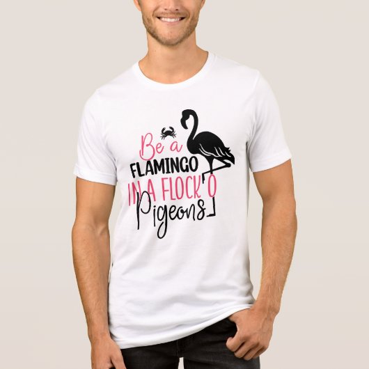 Wees een flamingo in een kudde duiven Tri-Blend shirt (Voorkant)
