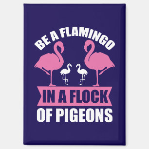 Wees een flamingo in een zwerm duiven-18716 magneet