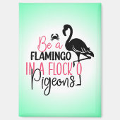 Wees een flamingo in een zwerm duiven-27308 magneet (Voorkant)