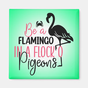 Wees een flamingo in een zwerm duiven-27308 magneet