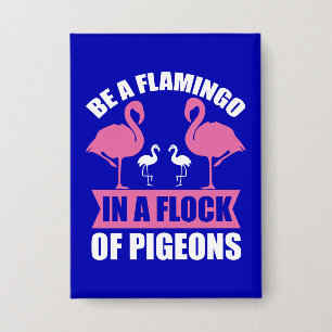 Wees een flamingo in een zwerm duiven button