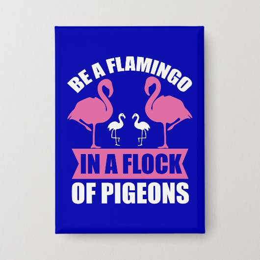 Wees een flamingo in een zwerm duiven button (Voorkant)