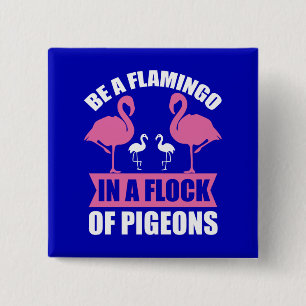 Wees een flamingo in een zwerm duiven vierkante button 5,1 cm