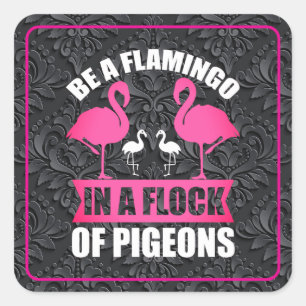 Wees een flamingo in een zwerm duiven vierkante sticker