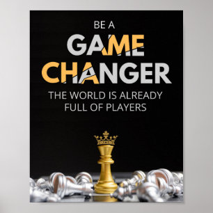 Wees een game changer. De wereld is al vol Poster