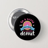 Wees een geprinte Donut Funny Inspirerend prijsopg Ronde Button 5,7 Cm (Voorkant /achterkant)