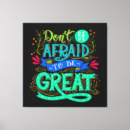 Wees een geweldige canvas kunst