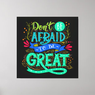 Wees een geweldige canvas kunst