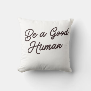 Wees een goed mens Inspirerend positieve Vriendeli Kussen