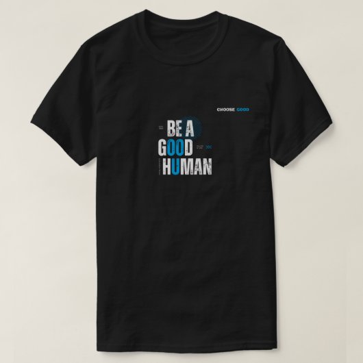 Wees een goede mens tee t-shirt (Design voorkant)