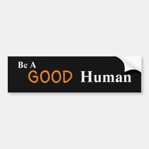 Wees een goede menselijke Bumpersticker