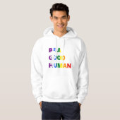 Wees een goede menselijke pride kunst hoodie (Voorkant volledig)