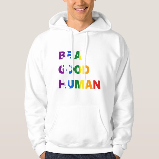 Wees een goede menselijke pride kunst hoodie (Voorkant)