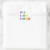 Wees een goede menselijke pride kunst vierkante sticker (Tas)