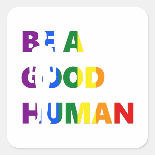 Wees een goede menselijke pride kunst vierkante sticker (Voorkant)