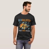 Wees een goudvis dier t-shirt (Voorkant volledig)