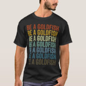 Wees een goudvis t-shirt (Voorkant)