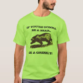 Wees een grizzly (ontwerp 2) t-shirt (Voorkant)