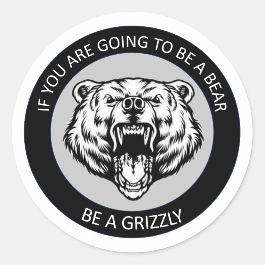 Wees een Grizzly Ronde Sticker (Voorkant)