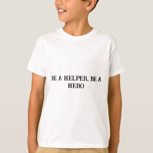 Wees een helper Wees een heldenpositief Kinder T-s T-shirt