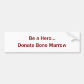 Wees een Hero... Donate Marrow Bumpersticker (Voorkant)