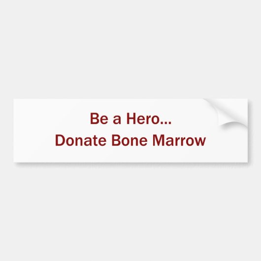 Wees een Hero... Donate Marrow Bumpersticker (Voorkant)