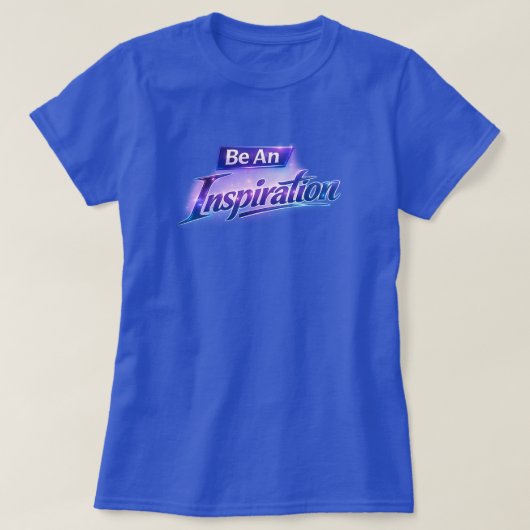 Wees een inspiratiebron t-shirt (Design voorkant)
