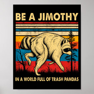 Wees een Jimothy-wasbeer in een wereld vol afval Poster