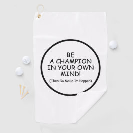 Wees een kampioen in je hoofd golfhanddoek