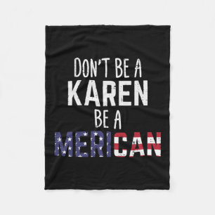 Wees een Karen Wees een Amerikaanse Grappige Juli Fleece Deken