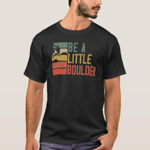 Wees een kleine Boulder Rock Climate Mountainer Bo T-shirt