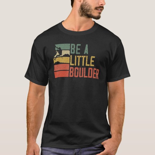 Wees een kleine Boulder Rock Climate Mountainer Bo T-shirt (Voorkant)