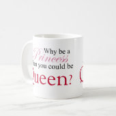 Wees een koningin koffiemok (Voorkant links)