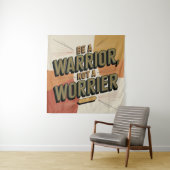 Wees een krijger, geen bezorgde wandkleed (In situ)