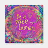 Wees een leuke menselijke vriendelijkheid en inspi magneet (Voorkant)