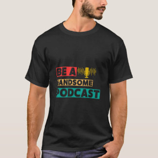 Wees een leuke podcast t-shirt