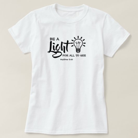 Wees een lichte Matthew 5:16 T-Shirt (Design voorkant)