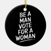 Wees een Man stem voor een vrouwHarris 2024 Kamala Keramisch Ornament (Voorkant)