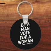 Wees een Man stem voor een vrouwHarris 2024 Kamala Sleutelhanger (Voorkant)