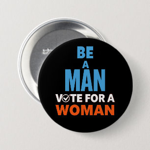 Wees een Man voor een vrouwelijke verkiezingsdemoc Ronde Button 7,6 Cm
