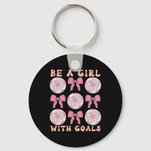 Wees een meisje met doelen Coquette voetbalcadeau Sleutelhanger