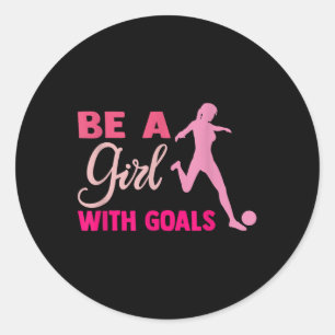 Wees een meisje met doelen I Voetbal voor vrouwen Ronde Sticker