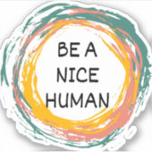 Wees een mooi menselijk citaat sticker (Voorkant)
