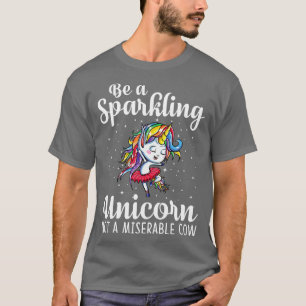 Wees een mousserende unicorn, geen ellendige Koe-u T-shirt