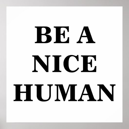 Wees een Nice Human Poster (Voorkant)