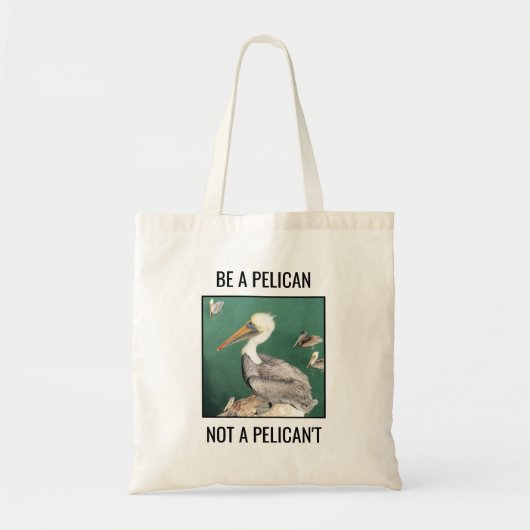 Wees een Pelicaan, geen Pelicaan. Tote Bag (Voorkant)
