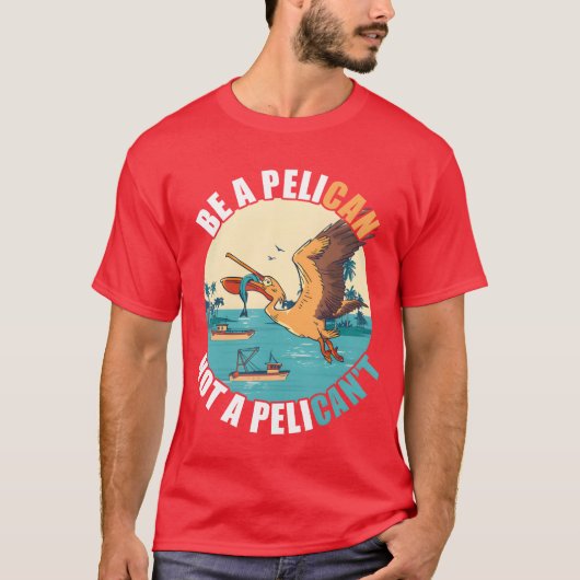 Wees een Pelican Bird Island Boat Fish Catchropica T-shirt (Voorkant)